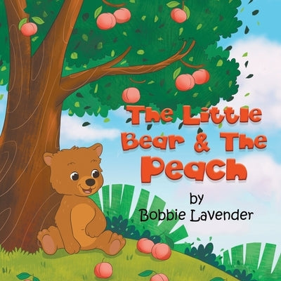 The Little Bear and The Peach by Lavender, Bobbie