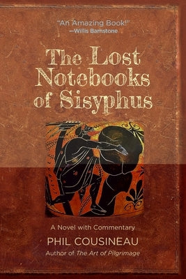 The Lost Notebooks of Sisyphus: A Novel with Commentary by Cousineau, Phil