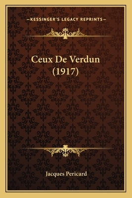 Ceux De Verdun (1917) by Pericard, Jacques