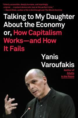 Talking to My Daughter About the Economy by Varoufakis, Yanis