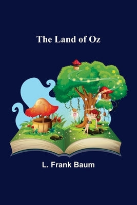 The Land of Oz by Frank Baum, L.