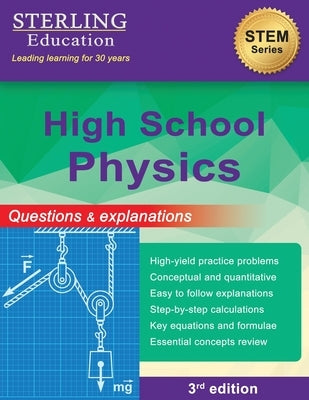 High School Physics: Questions & Explanations for High School Physics by Education, Sterling