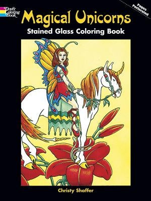 Magical Unicorns Stained Glass Coloring Book by Shaffer, Christy