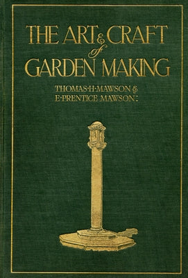 The Art and Craft of Garden Making by Mawson, Thomas H.