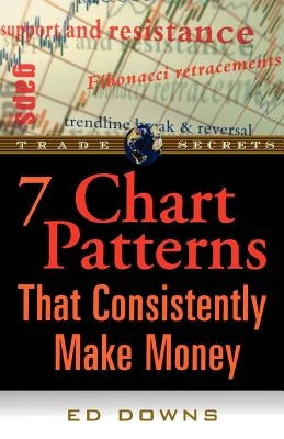 The 7 Chart Patterns That Consistently Make Money by Downs, Edward