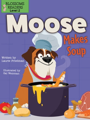 Moose Makes Soup by Friedman, Laurie