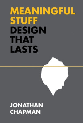 Meaningful Stuff: Design That Lasts by Chapman, Jonathan