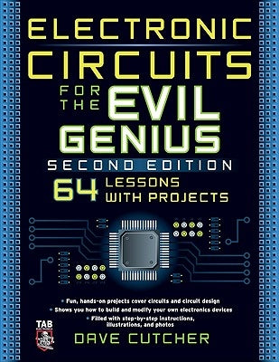 Electronic Circuits for the Evil Genius 2/E by Cutcher, Dave