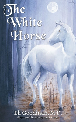 The White Horse by Goodman, Eli