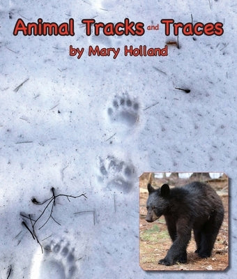 Animal Tracks and Traces by Holland, Mary