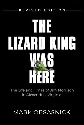 The Lizard King Was Here by Opsasnick, Mark