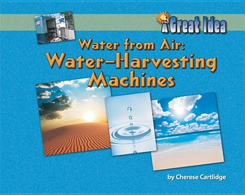 Water from Air: Water-Harvesting Machines by Cartlidge, Cherese