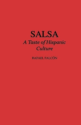 Salsa: A Taste of Hispanic Culture by Falcon, Rafael