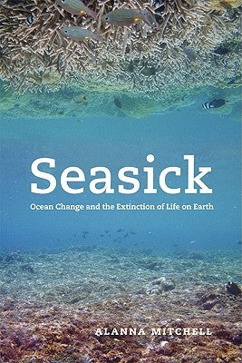 Seasick: Ocean Change and the Extinction of Life on Earth by Mitchell, Alanna