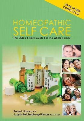 Homeopathic Self-Care: The Quick and Easy Guide for the Whole Family by Ullman, Robert