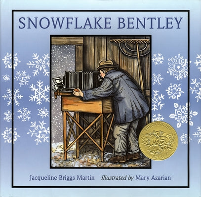 Snowflake Bentley: A Caldecott Award Winner by Martin, Jacqueline Briggs