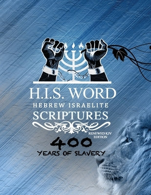 Xpress Hebrew Israelite Scriptures - 400 Years of Slavery Edition: Restored Hebrew KJV Bible (H.I.S. Word) by Press, Khai Yashua