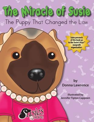 The Miracle of Susie the Puppy That Changed the Law by Lawrence, Donna Smith