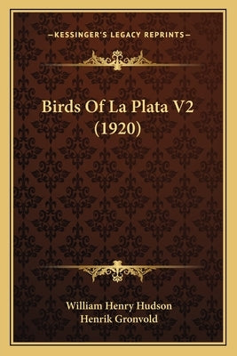 Birds Of La Plata V2 (1920) by Hudson, William Henry