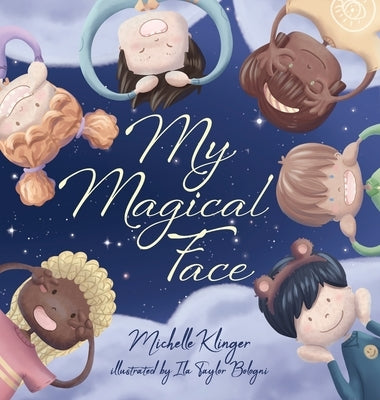 My Magical Face: A Children's Book About Self-Love, Self-Esteem and Celebrating Diversity by Klinger, Michelle