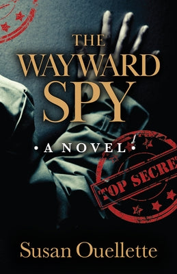 The Wayward Spy by Ouellette, Susan