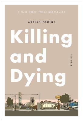 Killing and Dying by Tomine, Adrian