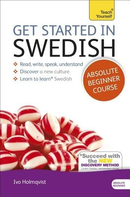 Get Started in Swedish Absolute Beginner Course: The Essential Introduction to Reading, Writing, Speaking and Understanding a New Language by Croghan, Vera
