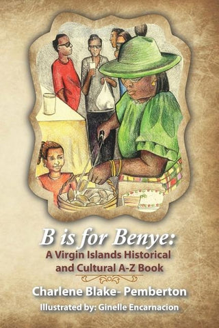 B is for Benye: A Virgin Islands Historical and Cultural Book by Pemberton, Charlene Blake