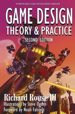 Game Design: Theory and Practice, Second Edition: Theory and Practice, Second Edition by Rouse III, Richard