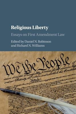 Religious Liberty: Essays on First Amendment Law by Robinson, Daniel N.