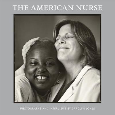 The American Nurse by Jones, Carolyn