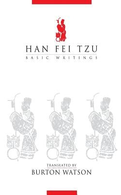 Han Fei Tzu: Basic Writings by Watson, Burton