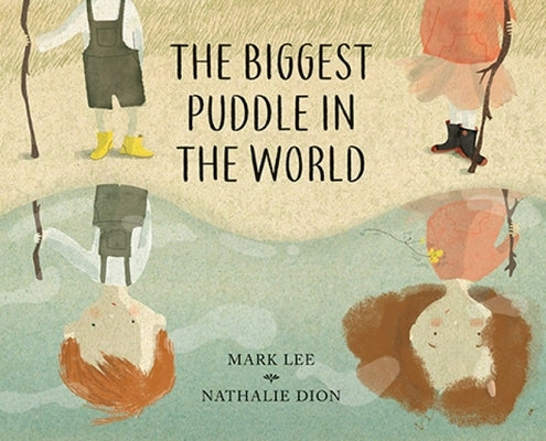 The Biggest Puddle in the World by Lee, Mark