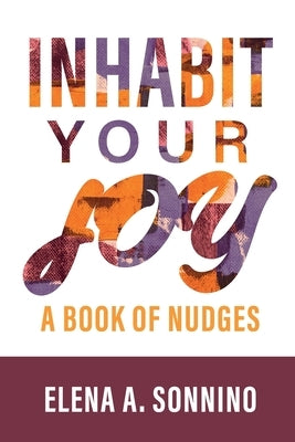 Inhabit Your Joy: A Book of Nudges by Sonnino, Elena