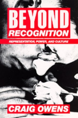 Beyond Recognition: Representation, Power, and Culture by Owens, Craig