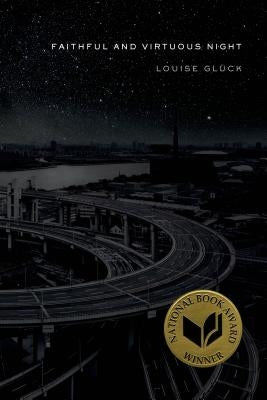 Faithful and Virtuous Night by Gl&#252;ck, Louise