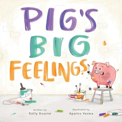 Pig's Big Feelings by Bourne, Kelly