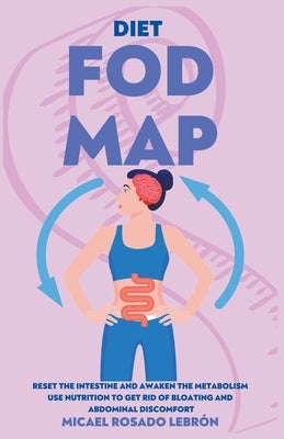 Fodmap Diet - Reset the Intestine and Awaken the Metabolism. by Lebr&#243;n, Micael Rosado