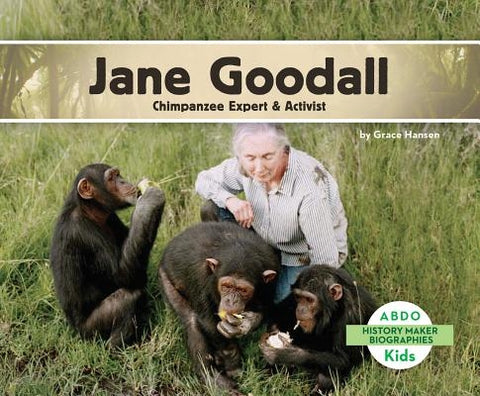 Jane Goodall: Chimpanzee Expert & Activist by Hansen, Grace