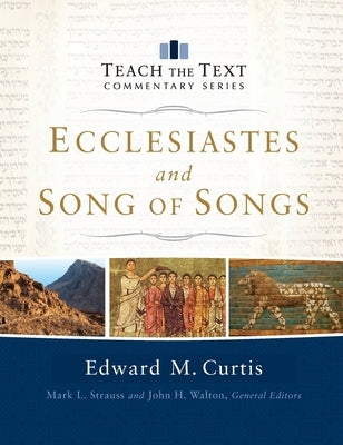 Ecclesiastes and Song of Songs by Curtis, Edward