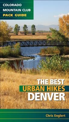 Best Urban Hikes: Denver by Englert, Chris