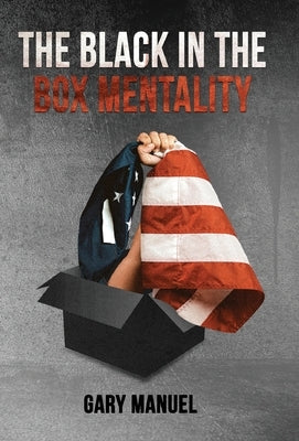 The Black in the Box Mentality by Manuel, Gary