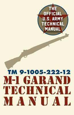 U.S. Army M-1 Garand Technical Manual: Field Manual 23-5 by Pentagon U. S. Military