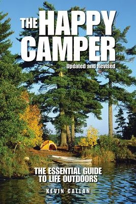 The Happy Camper: An Essential Guide to Life Outdoors by Callan, Kevin