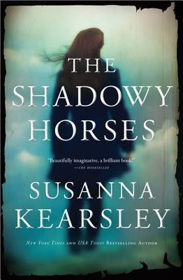 The Shadowy Horses by Kearsley, Susanna