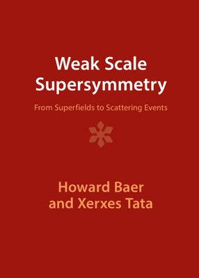 Weak Scale Supersymmetry by Baer, Howard