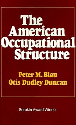 The American Occupational Structure by Blau, Peter M.