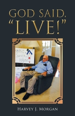 God Said, Live! by Morgan, Harvey J.