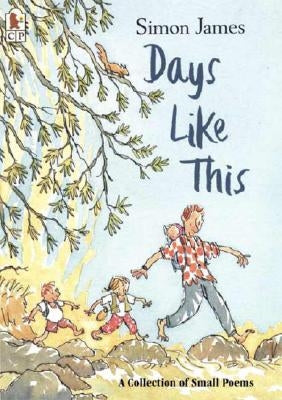 Days Like This: A Collection of Small Poems by James, Simon