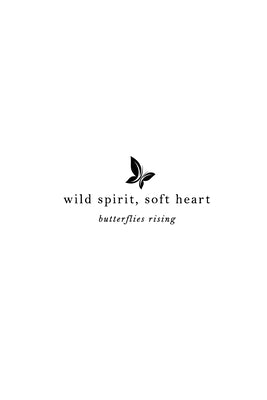 wild spirit, soft heart by Rising, Butterflies